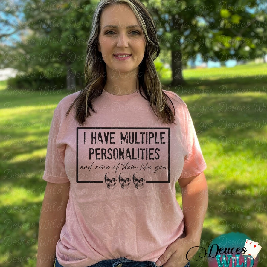 I Have Multiple Personalities And None Of Them Like You -- Sassy Adult Humor Funny T-Shirt Sub