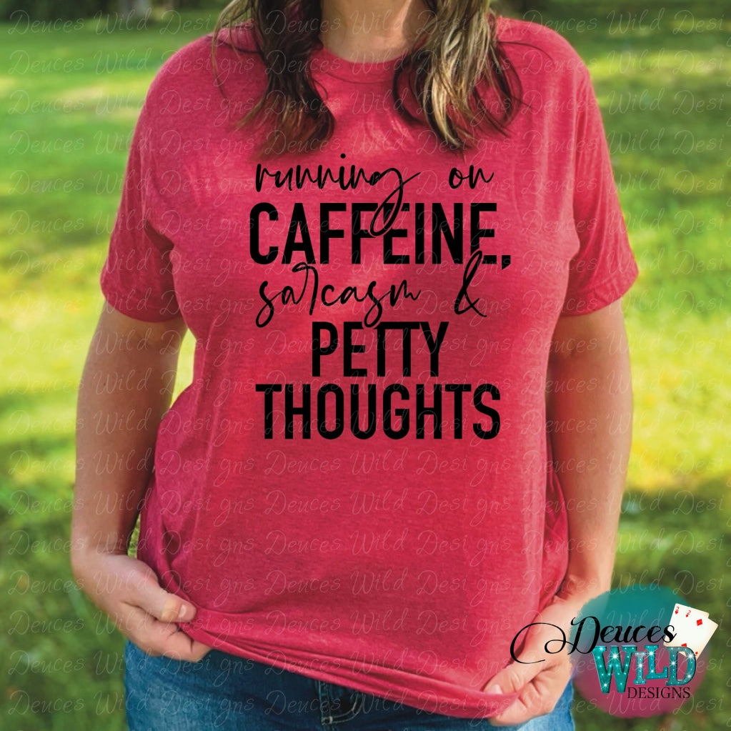 Running On Caffeine Sarcasm & Petty Thoughts - Funny Graphic Shirt Sub Tee
