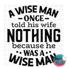 A Wise Man Once Told His Wife Nothing Because He Was Design