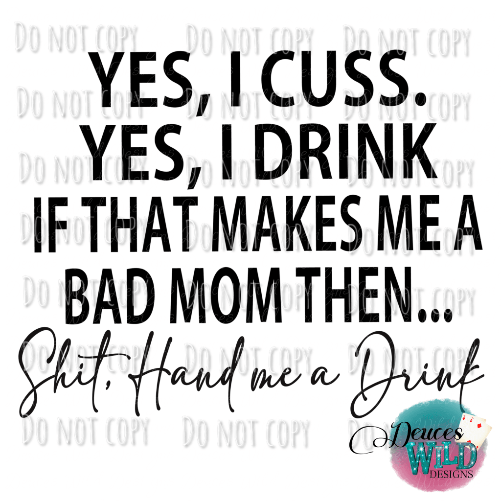 Bad Mom Hand Me A Drink Design