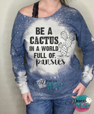Be A Cactus In World Full Of Pansies Design