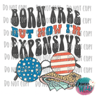 Born Free But Now Im Expensive Design