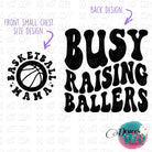 Busy Raising Ballers-Basketball(Front & Back Opt) Design