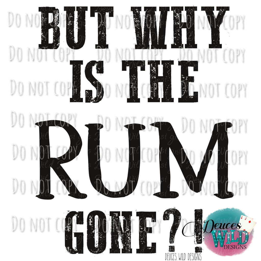 But Why Is The Rum Gone! Design