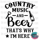 Country Music & Beer..thats Why Im Here Design