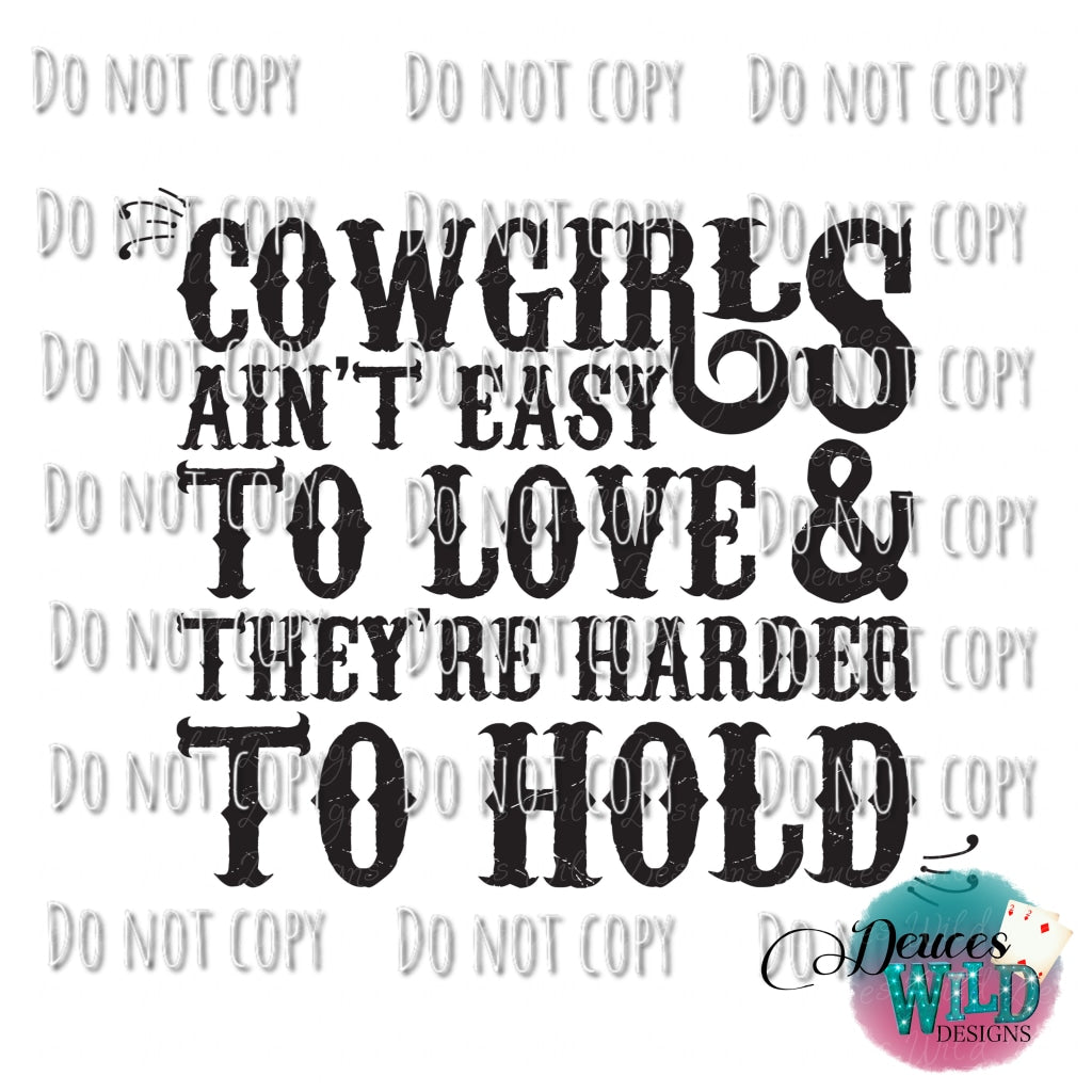 Cowgirls Aint Easy To Love Design