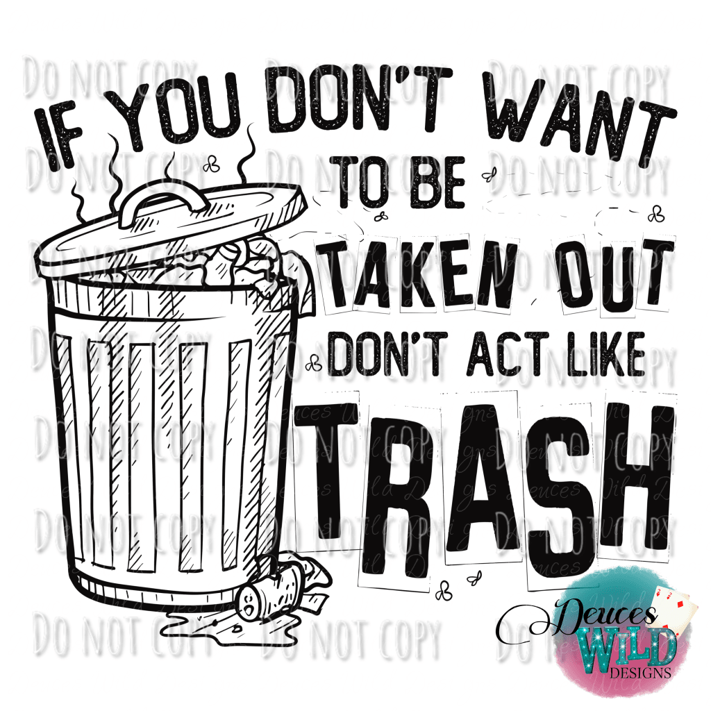 Dont Act Like Trash Design