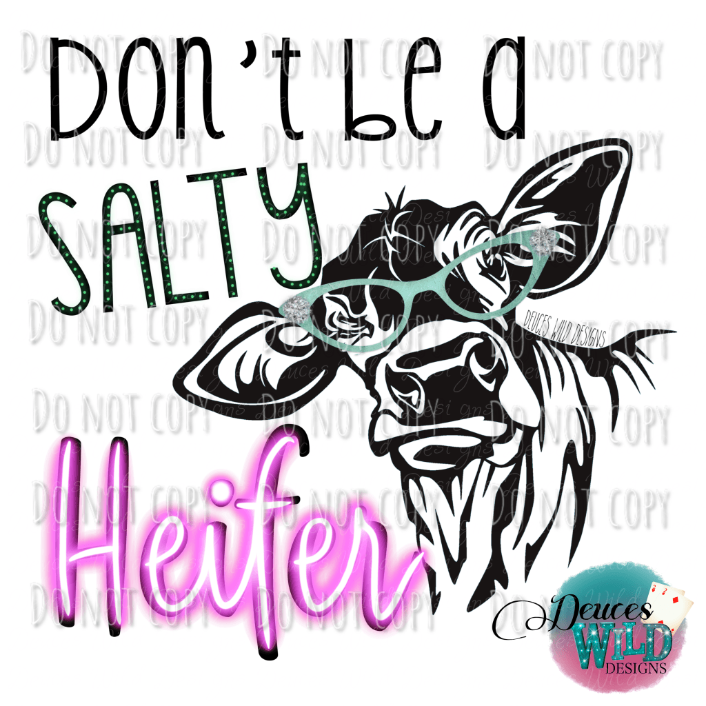 Dont Be A Salty Heifer Design