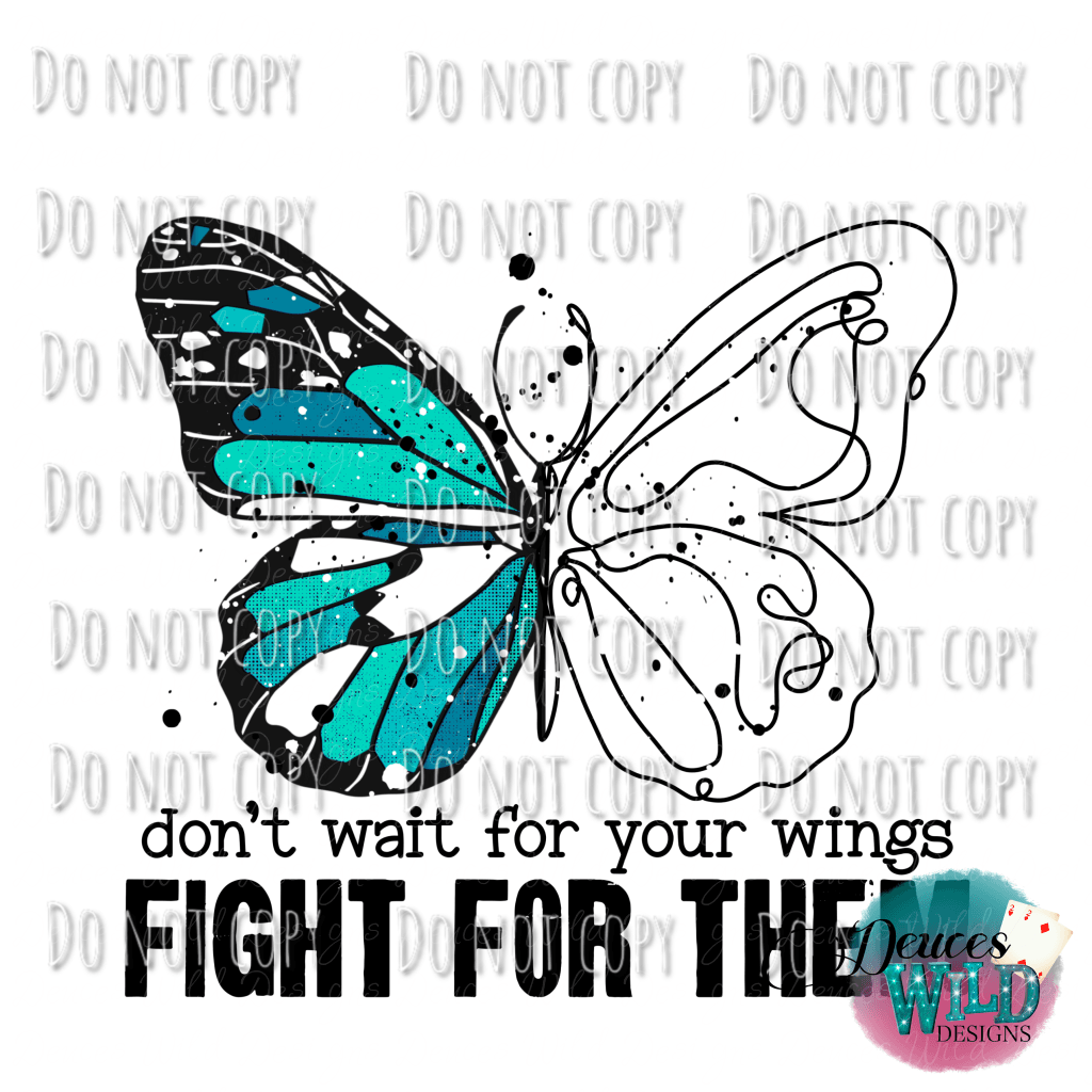 Dont Wait For Your Wings Fight Them Design