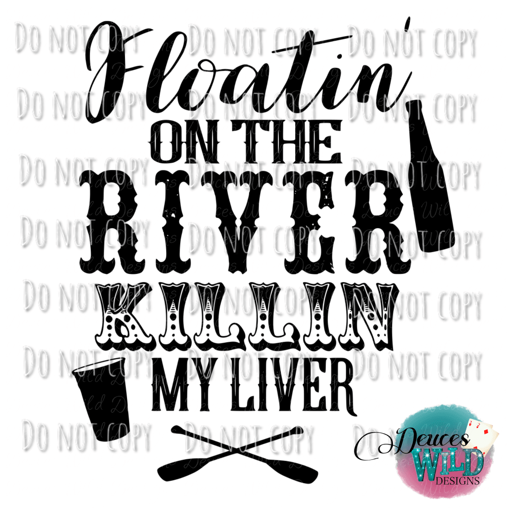 Floatin On The River Killin My Liver Design