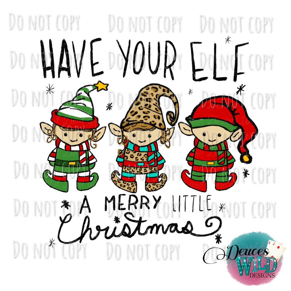 Have Your Elf A Merry Little Christmas Design