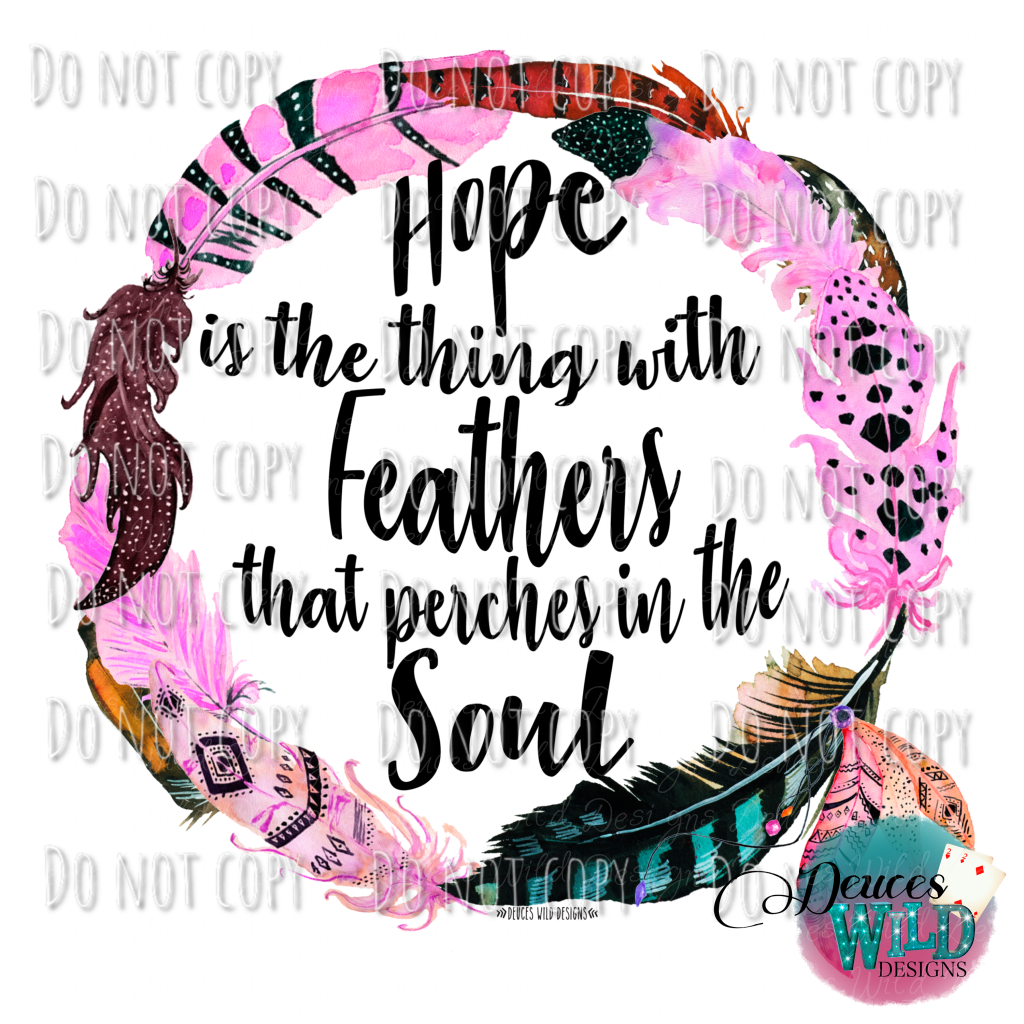 Hope Is The Thing With Feathers Design