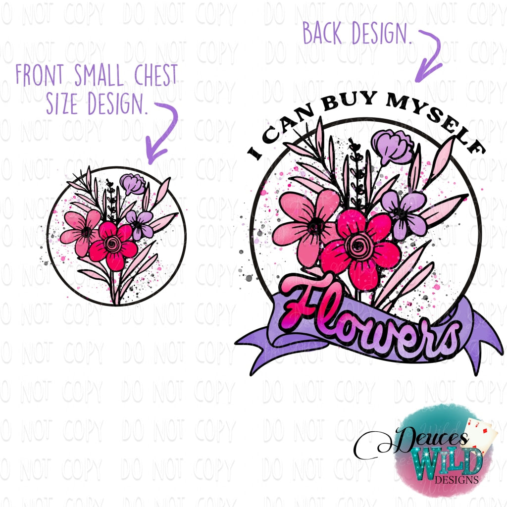 I Can Buy Myself Flowers -Front Chest & Back Opt. This Design Includes A Front Chest Pocket Size