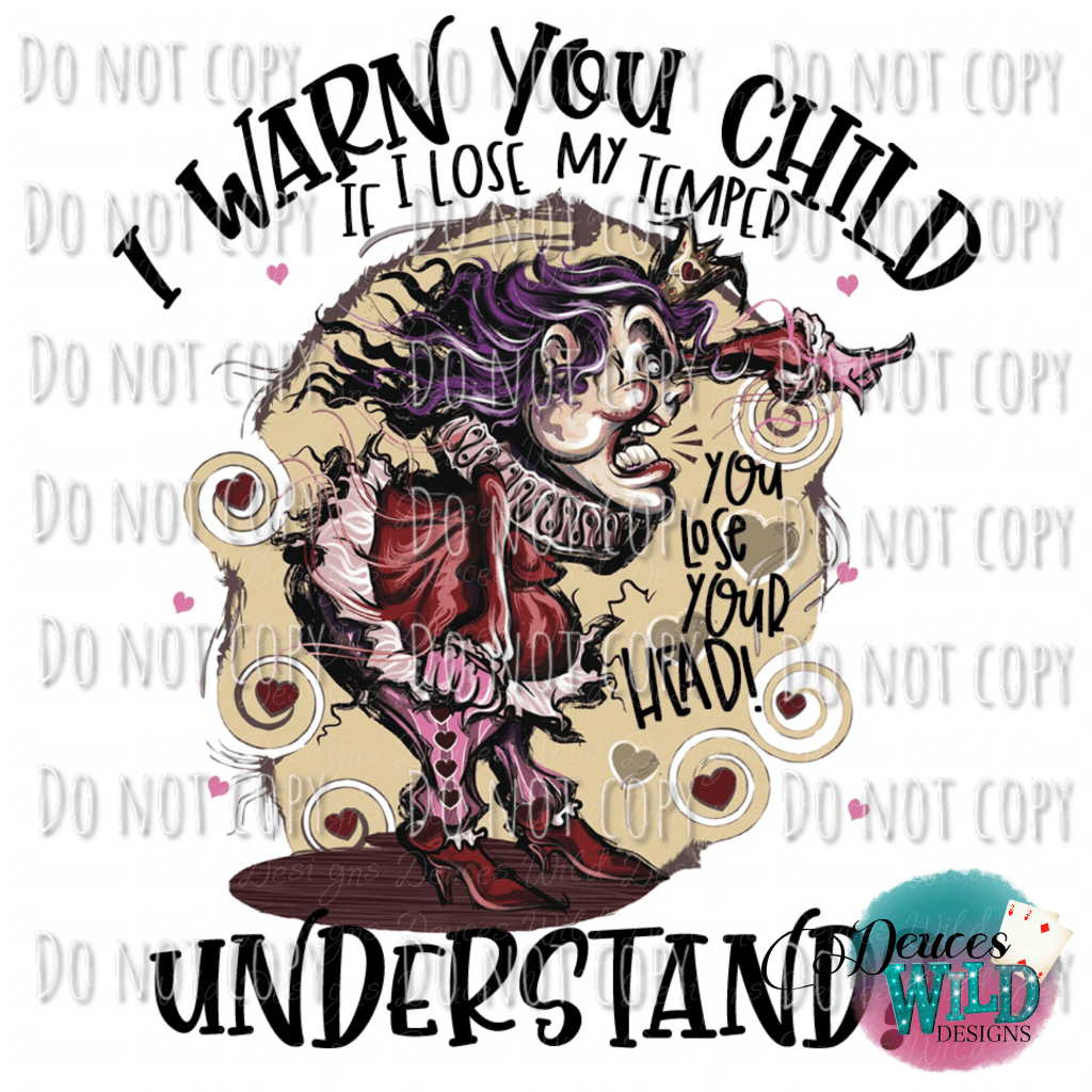 I Warn You Child - Queen Of Hearts Design