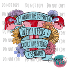 If I Wanted The Government In My Uterus Design