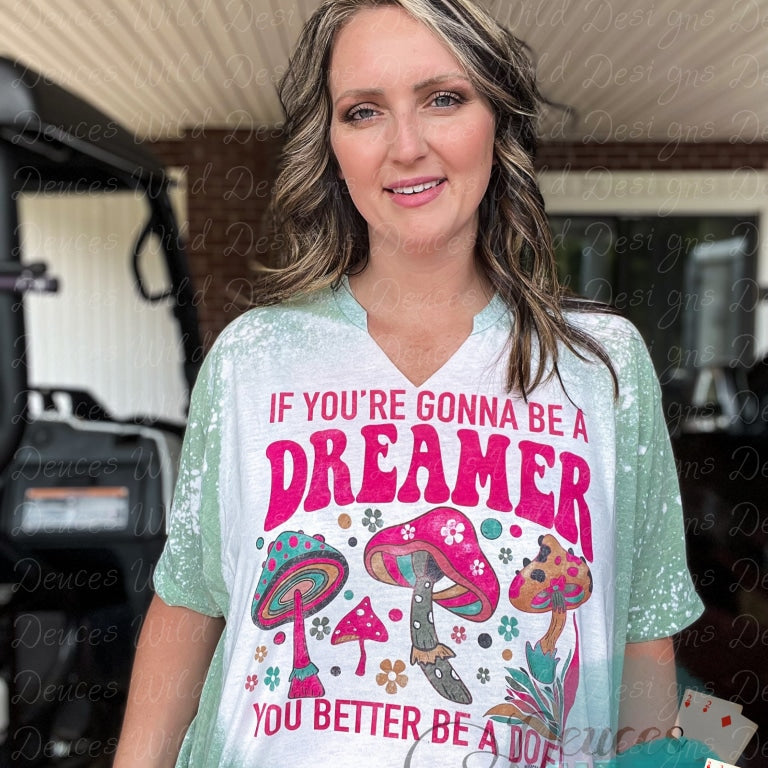 If Youre Gonna Be A Dreamer You Better Doer -Graphic Tee Sub Graphic