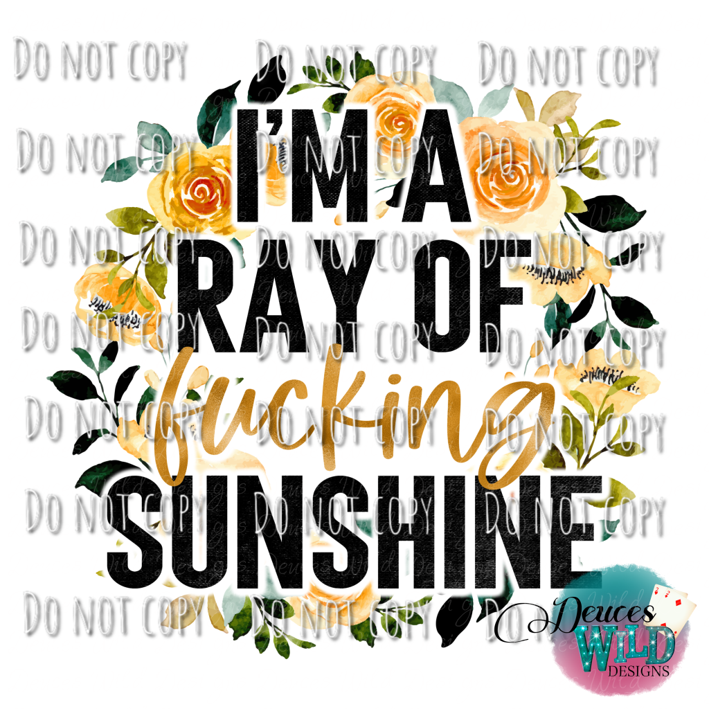 Im A Ray Of Fucking Sunshine Design