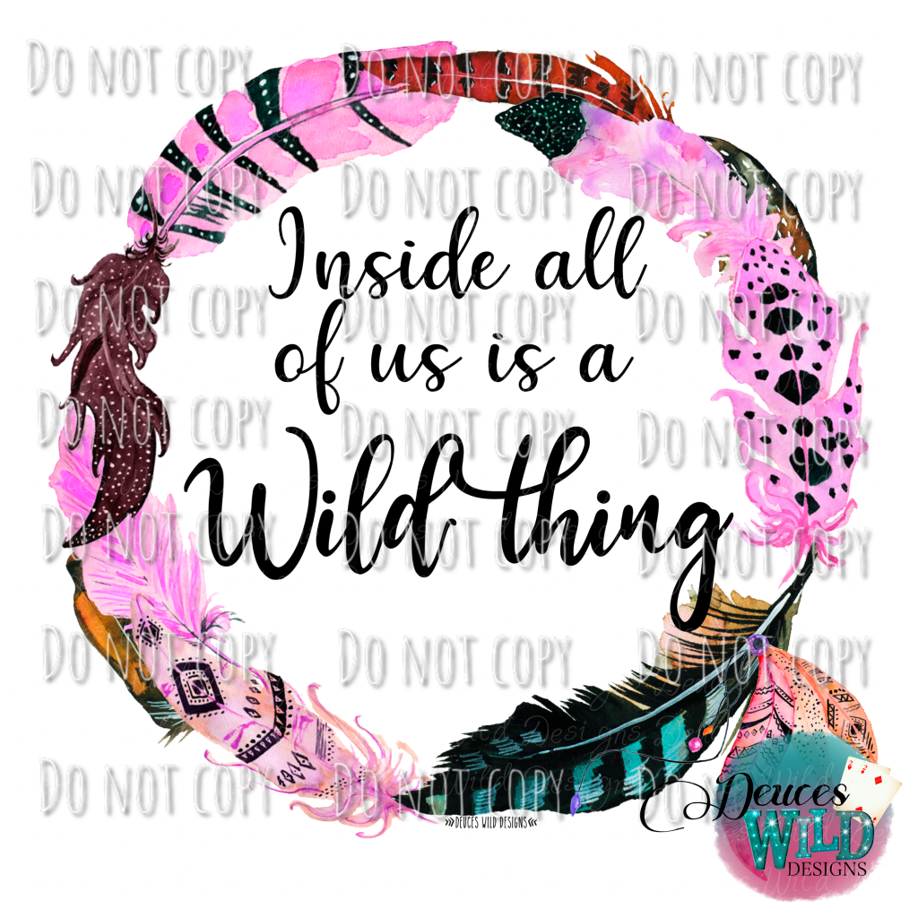 Inside All Of Us Is A Wild Thing Design