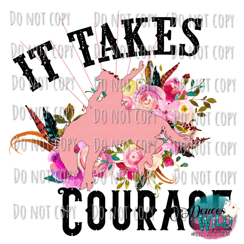 It Takes Courage Design