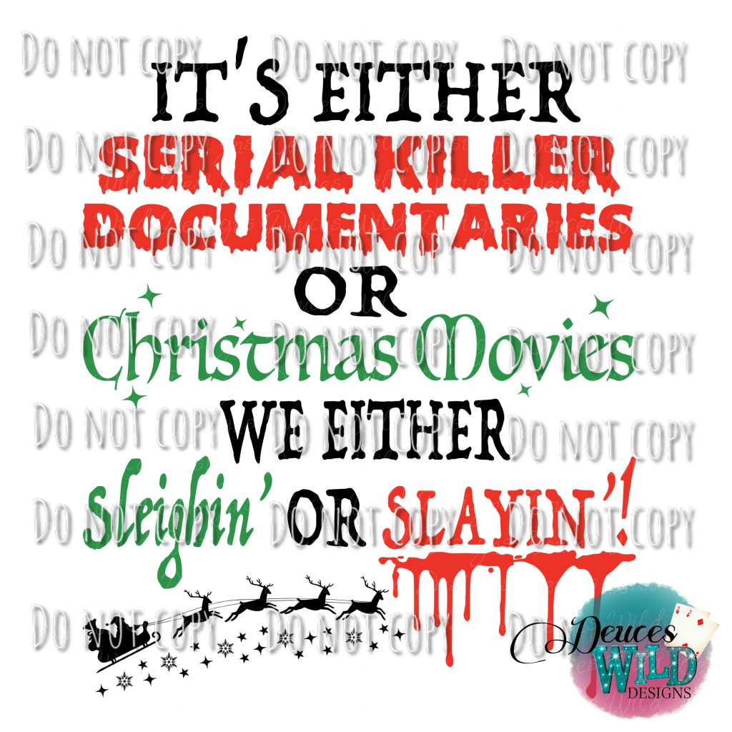 Its Either Serial Killer Documentaries Or Christmas Movies Design