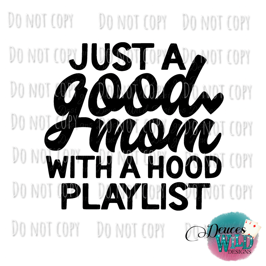 Just A Good Mom With Hood Playlist Design