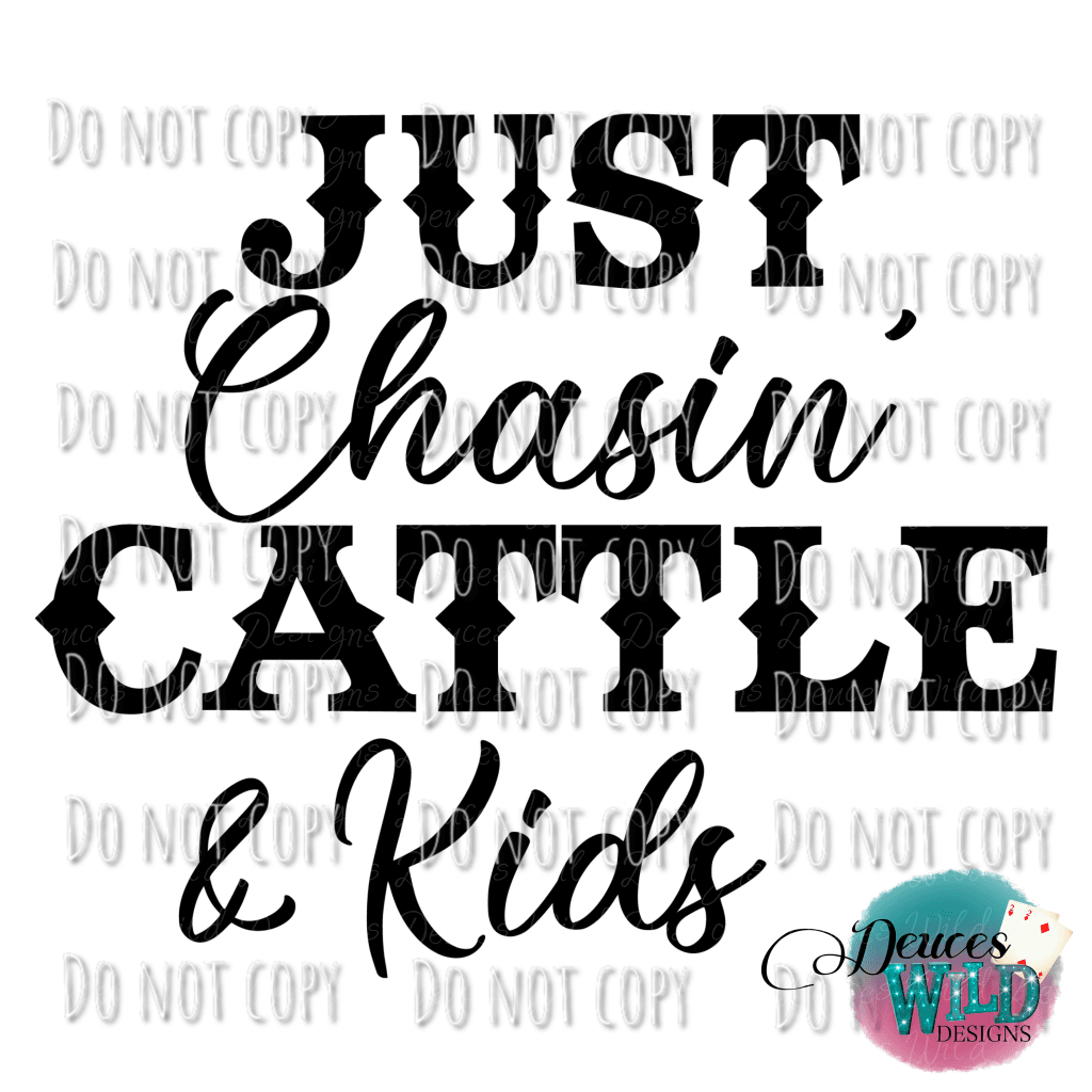 Just Chasin Cattle & Kids Design