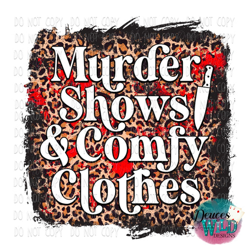 Murder Shows & Comfy Clothes Leopard Design