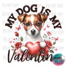 My Dog Is My Valentine (Jack Russell / Terrier ) Design