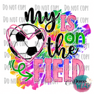My Heart Is On The Field (Soccer) Design