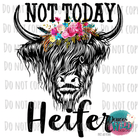 Not Today Heifer Design