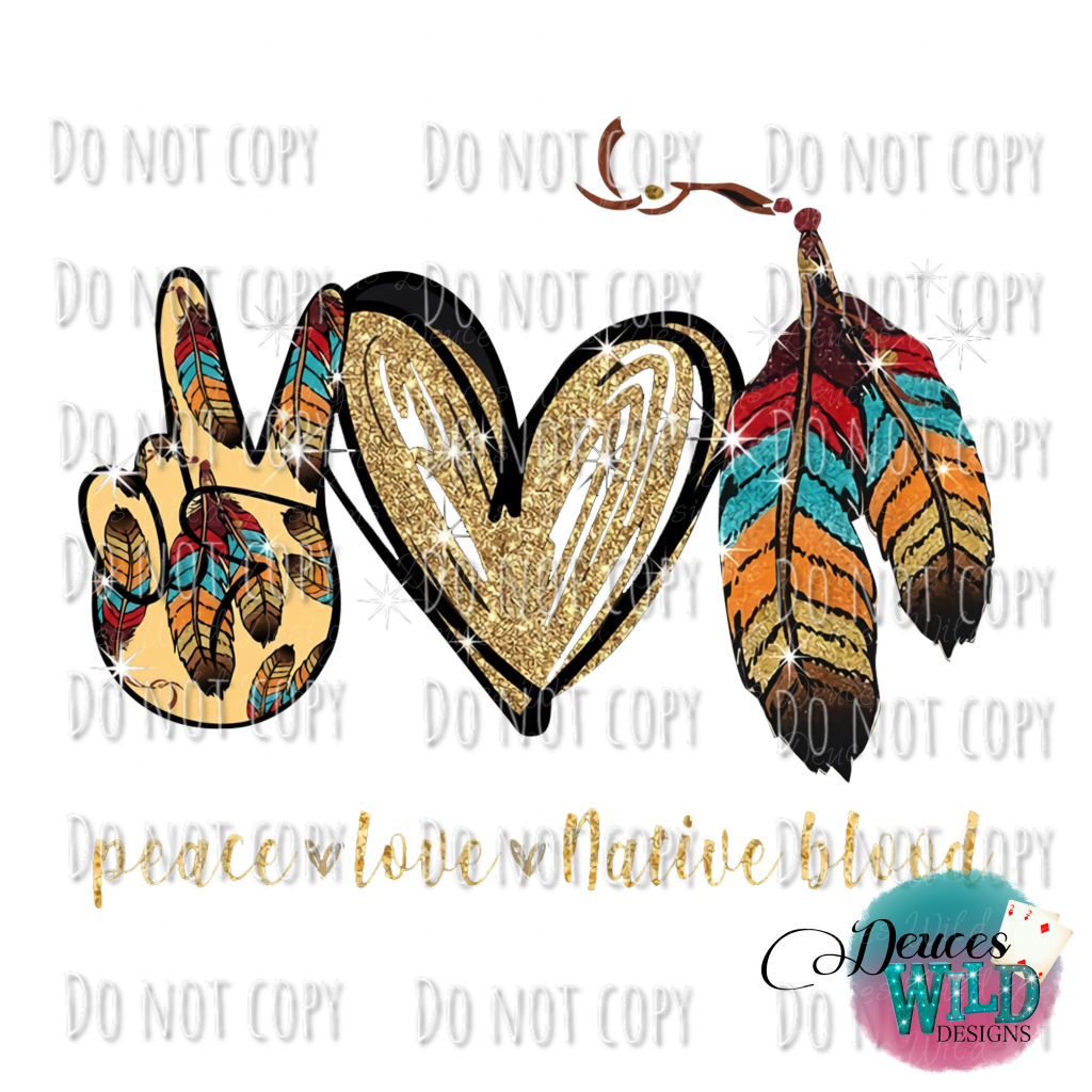 Peace Love Native Blood Design