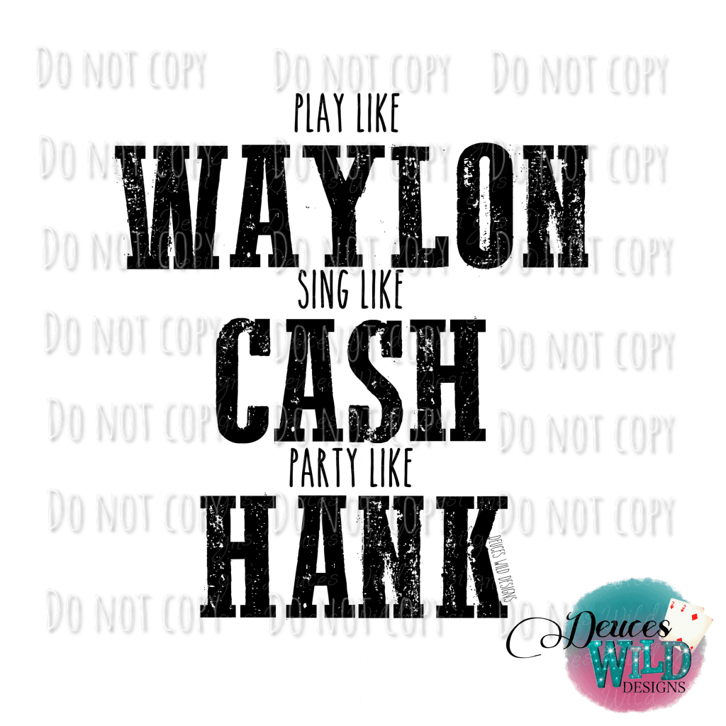 Play Like Waylon Sing Cash Party Hank Design