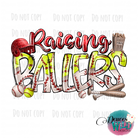 Raising Ballers (Softball Baseball Tee Ball) Design