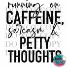 Running On Caffeine Sarcasm & Petty Thoughts Design
