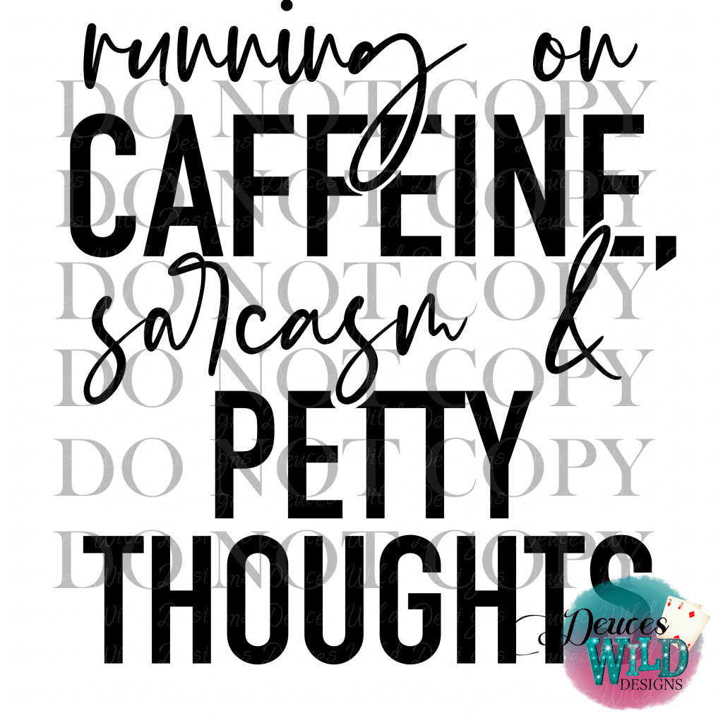 Running On Caffeine Sarcasm & Petty Thoughts Design