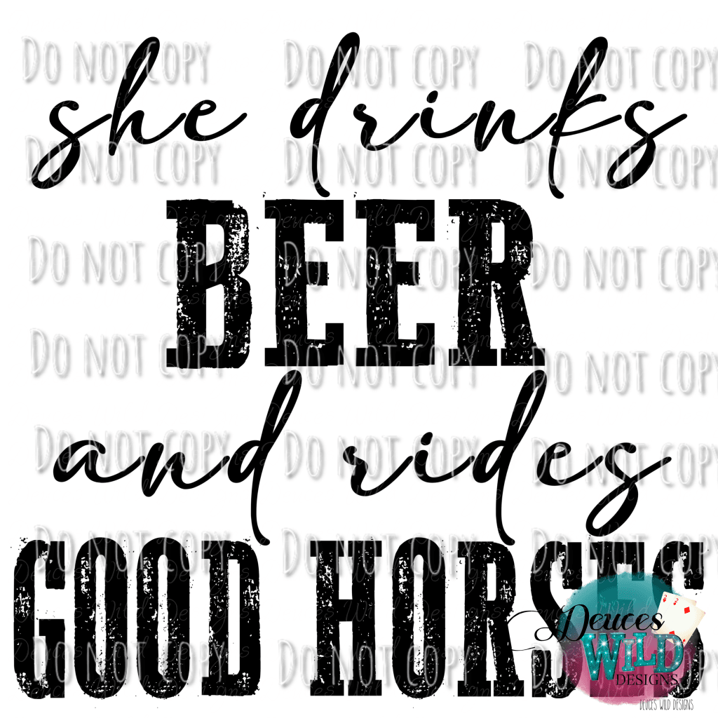She Drinks Beer And Rides Good Horses Designs Design