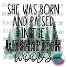 She Was Born & Raised In Wishabitch Woods Design