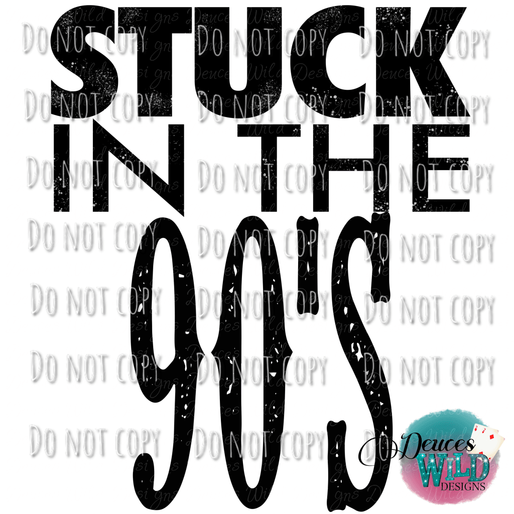 Stuck In The 90S (Black) Design