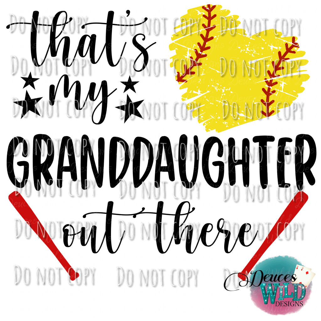 Thats My Granddaughter Out There Softball (You Can Change Granddaughter To Any Word) Design