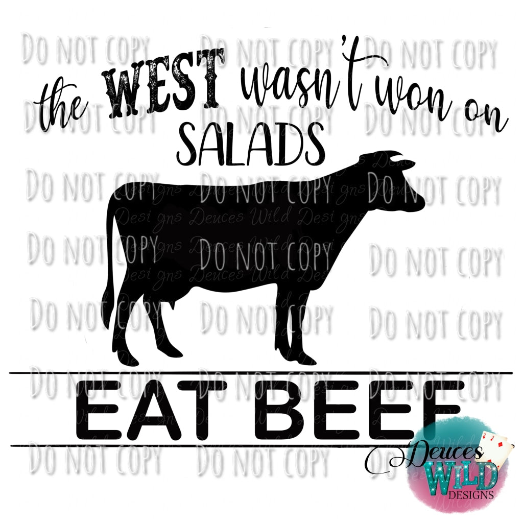 The West Wasnt Won On Salads- Eat Beef Design