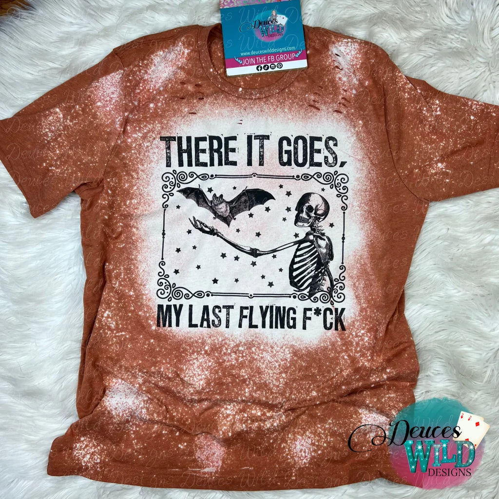 There It Goes My Last Flying F***- Autumn Bleached Tee (Crew Neck)[With Grunge Cuts] Sub Graphic
