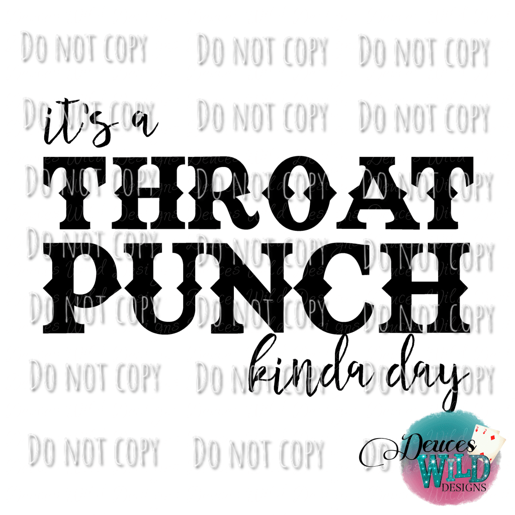 Throat Punch Kind Of Day Design
