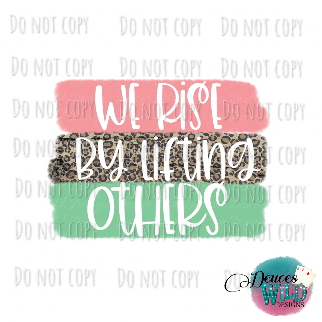 We Rise By Lifting Others Design