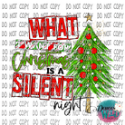 What I Want For Christmas Is Silent Night Design