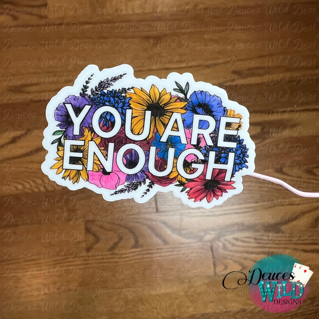 You Are Enough - 2 Wide Vinyl Sticker