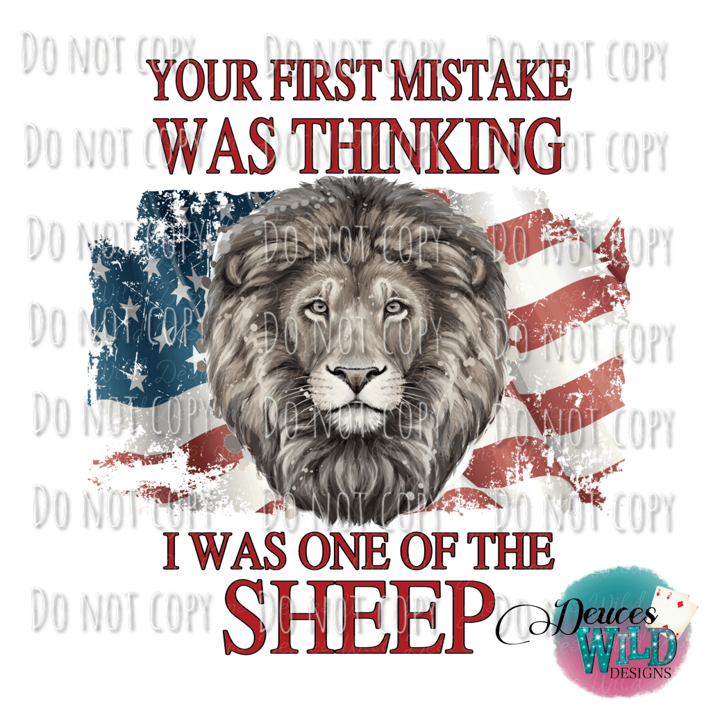 Your First Mistake Was Thinking I One Of The Sheep Design