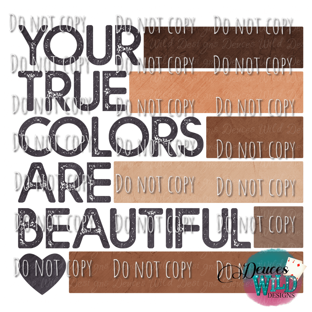 Your True Colors Are Beautiful Design